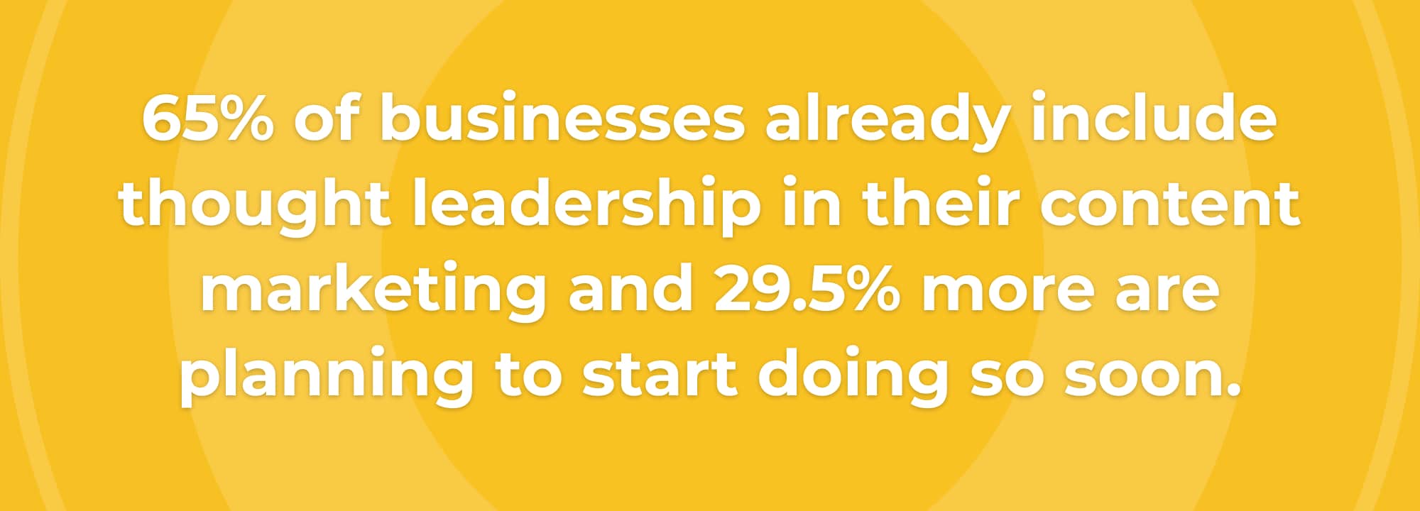 healthcare branding statistic: 65% of business include thought leadership in content marketing