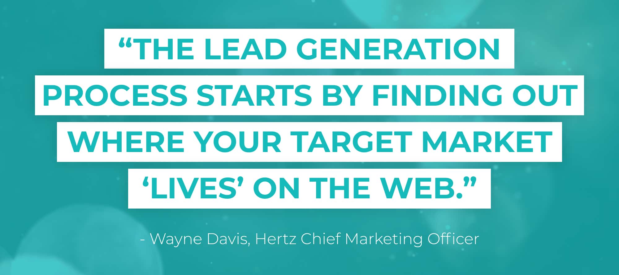 quote graphics that read 'the lead generation process starts by finding out where your target market lives on the web'